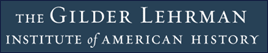 The Gilder Lehrman Institute of American History